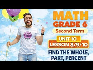 🔥Math Grade 6 Unit 10 Lessons 8, 9 & 10 | Find the Whole, Part, and Percent ماث للصف السادس لغات