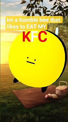 I'm a Bumble bee that likes to eat KFC [FULL SONG]