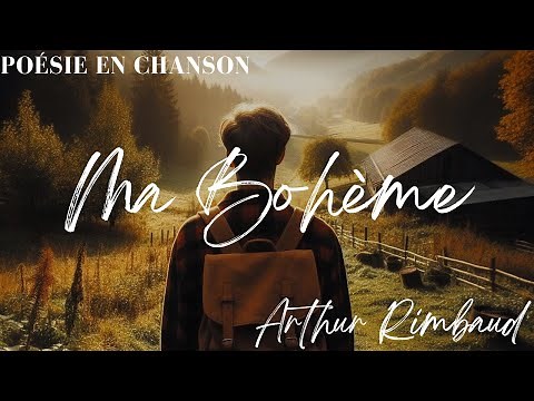 🎵"Ma Bohème", Arthur Rimbaud - Poème en chanson - Poésie en musique