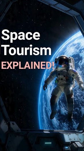Space Tourism EXPLAINED!