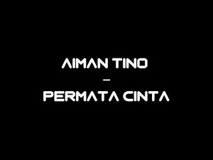 Aiman Tino - Permata Cinta (Lyrics)