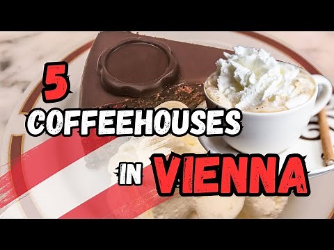 5 Famous Coffeehouses in Vienna & Viennese Coffeehouse culture
