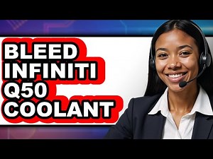 How To Bleed Infiniti Q50 Coolant - Step By Step