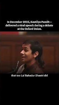 Kautilya Pandit , delivered a viral speech during a debate at the Oxford Union.