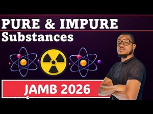 PURE AND IMPURE SUBSTANCES (JAMB AND WAEC 2026) (UTME 2026)