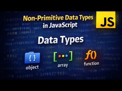 Non-Primitive Data Types in JavaScript | Objects, Arrays & Functions
