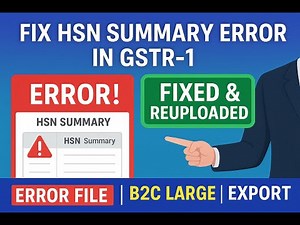 HSN Summary Wise Error in GSTR-1 | Fix Error File in GST Offline Tool | B2C Large & Export Explained