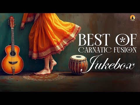 Best Of Carnatic Fusion Jukebox | Carnatic Music | Mind Relaxing Songs