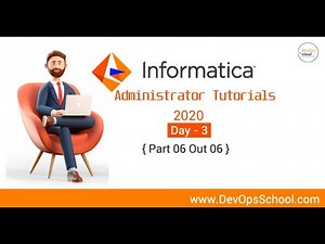 Informatica Administrator Tutorials 2020 - Day 3 { Part 06 Out 06 }