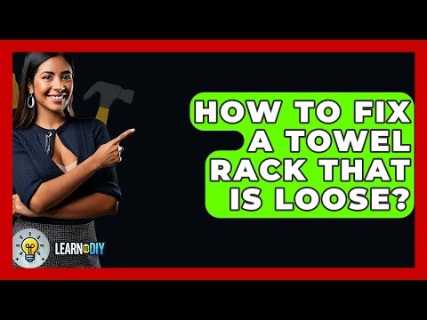How To Fix A Towel Rack That Is Loose? - LearnToDIY360.com
