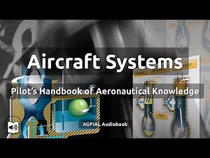 Chapter 7 Aircraft Systems | PHAK | AGPIAL Audio/Video Book