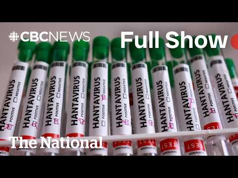 CBC News: The National | 3 more Canadians under hantavirus monitoring