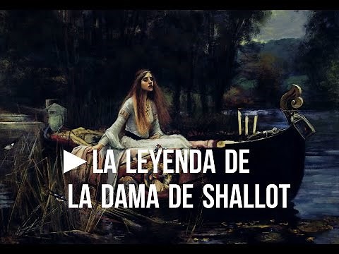 LA LEYENDA de la Dama de Shalott