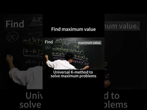 Universal K method to solve maximum problems