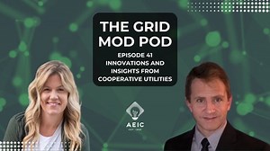 The Grid Mod Pod | Episode 41: Innovations Insights from Cooperative Utilities with Thilo Janssen | AEIC (Association of Edison Illuminating Companies)