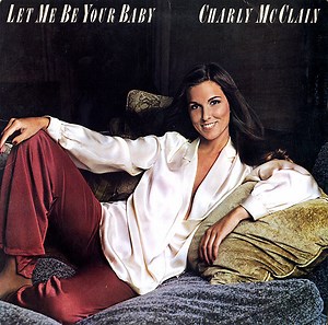 Charly McClain - Let Me Be Your Baby