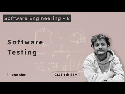 Software Engineering - 8 | Software Testing | CSIT 6th Sem