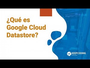 ¿Qué es Google Cloud Datastore?