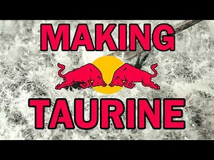 Making Taurine For My Own Red Bull