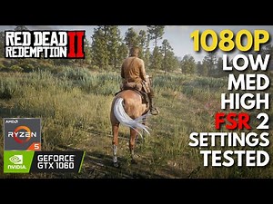 Red Dead Redemption 2 - GTX 1060 + Ryzen 5 5600 | All Settings Tested