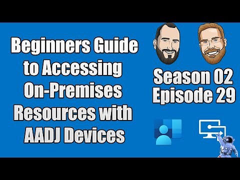 S02E29 - Beginners Guide to Accessing On-Premises Resources with Azure AD Joined Devices - (I.T)