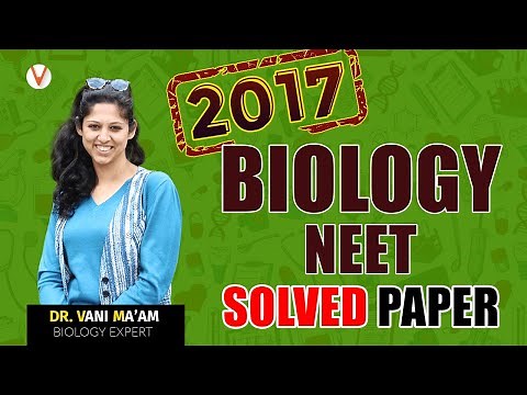 NEET 2017 Biology Solved Paper By Vani Ma'am | Paper Analysis | Vedantu NEET Preparation 2019