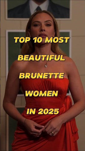 10 Most Beautiful Brunettes Of 2025
