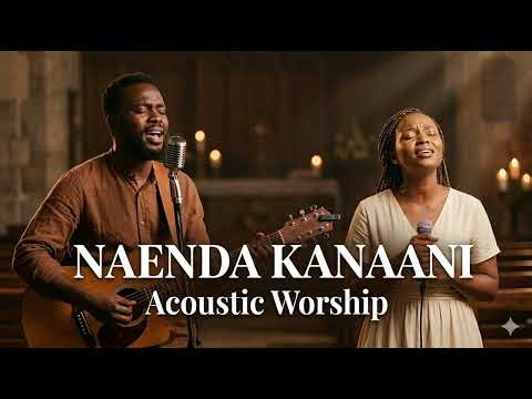Naenda Kanaani | Best Swahili Praise and Worship Songs 2026