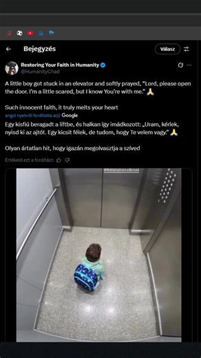 Egy kisfiú beragadt a liftbe, és halkan így imádkozott: „Uram,...