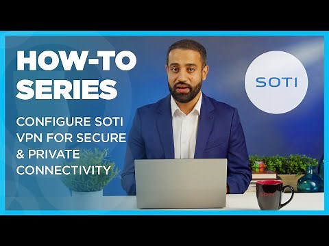 How To: Configure SOTI VPN for Secure and Private Connectivity