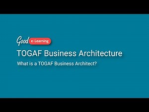 What is a TOGAF Business Architect? (TOGAF Certification)