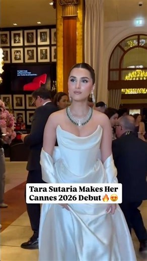 Tara Sutaria Makes Cannes Debut🔥 #tarasutaria #cannes2026 #cannesfilmfestival #aliabhatt #bollywood