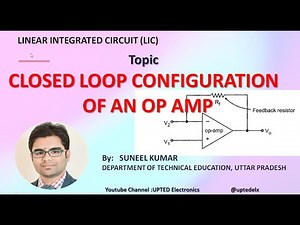 LIC_Lecture 08: Closed Loop Configuration of an Op-Amp I LINEAR INTEGRATED CIRCUIT