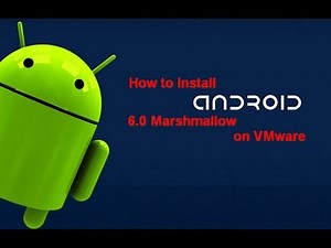 How to Install Android 6.0 Marshmallow on PC using VMware 14 Pro?