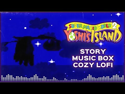 story music box ▸ cozy lofi remix ▸ yoshi's island