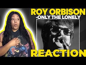 ROY ORBISON - THE ONLY THE LONELY REACTION