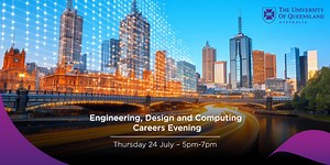 UQ Engineering, Design and Computing Careers Evening