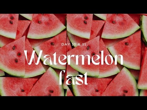 Watermelon Fast Journey : Day 10 & 11 | Detox and Reset