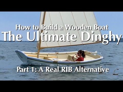 How to Build a Wooden Boat | Oonagh Rowing/Sailing Dinghy, Part 1: A Real RIB Alternative