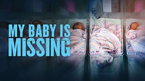 My Baby Is Missing - Lifetime Movie - Where To Watch