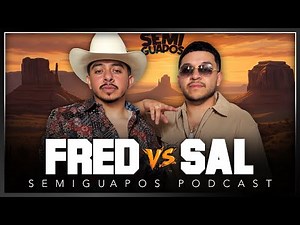 FRED vs SAL | SEMIGUAPOS PODCAST | Ep8 S3