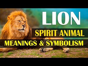 7 Spiritual Meaning of Lion Spirit Animal | Lion Spirit Animal Meanings & Symbolism