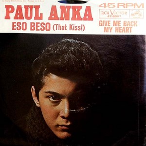Paul Anka - Eso Beso (That Kiss!) / Give Me Back My Heart