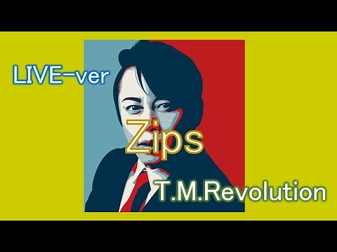 Zips / T.M.Revolutionライブ