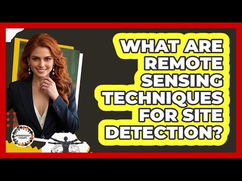 What Are Remote Sensing Techniques For Site Detection?