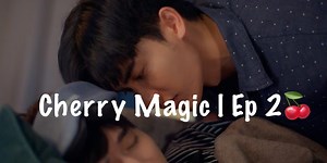 7.8K views · 219 reactions | ️: Cherry Magic | Ep 2 | Nắng Mưa Cùng Đam Mỹ | Facebook