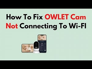 Fix Owlet Cam Not Connecting to Wi-Fi – App Pairing, Router Settings & Signal Troubleshooting Guide
