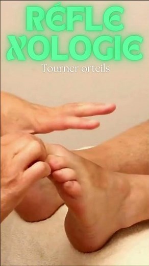 Formation réflexologie plantaire : détente du pied, geste technique "tourner orteils"