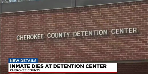 Inmate dies at Cherokee County Detention Center