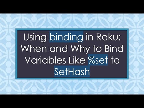 Using binding in Raku: When and Why to Bind Variables Like %set to SetHash